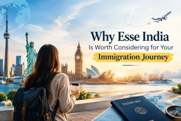 Why Esse India Worth Considering for Immigration Journey